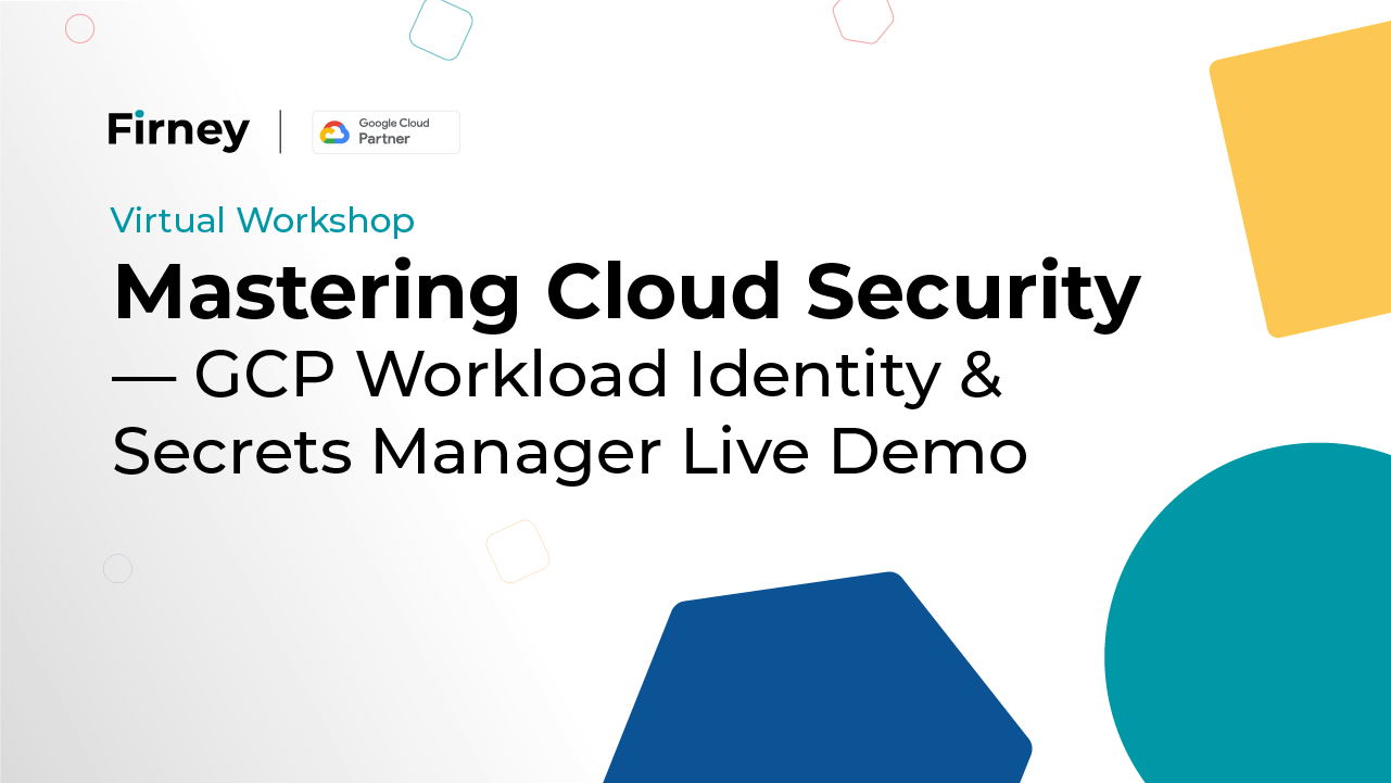 Mastering Cloud Security — GCP Workload Identity & Secrets Manager Live Demo